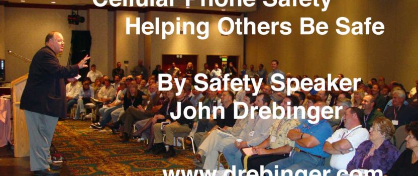 Safety Speaker Insights™ – Cellular Phone Safety – Helping Others Be Safe