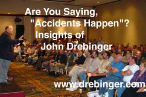 Safety Motivational Speakers – Are You Saying, “Accidents Happen”?