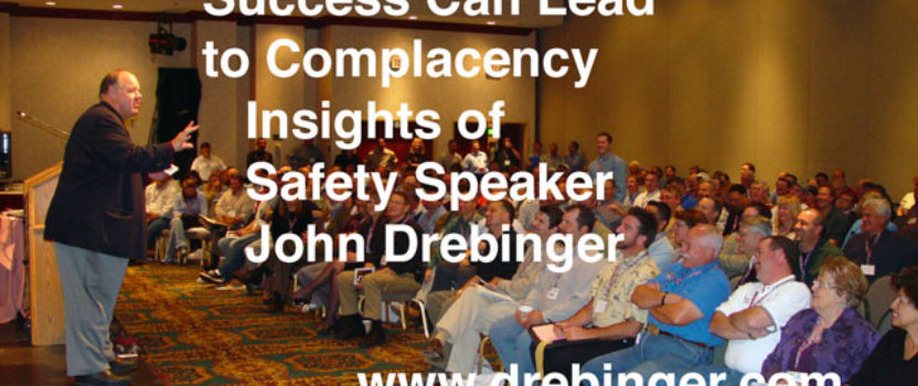 Safety Motivational Speaker Insight – Success Can Lead to Complacency